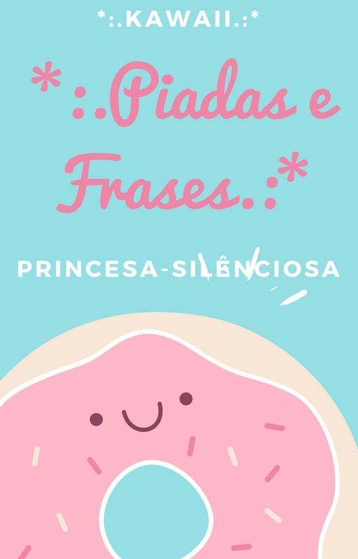 *:.Piadas e Frases.:* by PrincesaSilenciosa