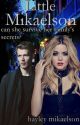 ~Little Mikaelson~ [Book 1] by HayleyMikaelson