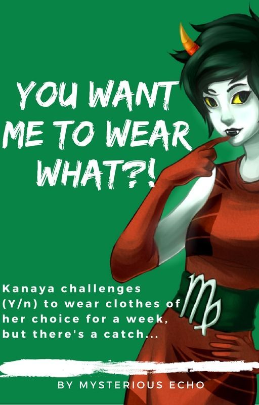 You Want Me To Wear What?! -Homestuck x Reader LEMONS- by MysteriousEcho