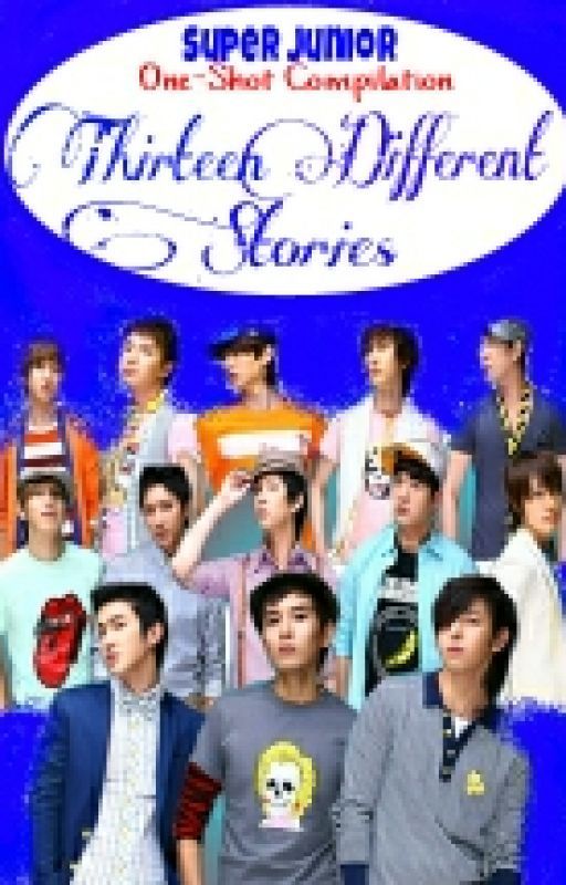 Thirteen Different Stories (Super Junior One-Shot Compilation) by kyla_donghae