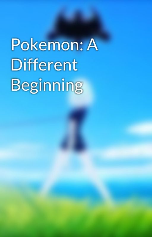 Pokemon: A Different Beginning  by DJ_Diamond18803