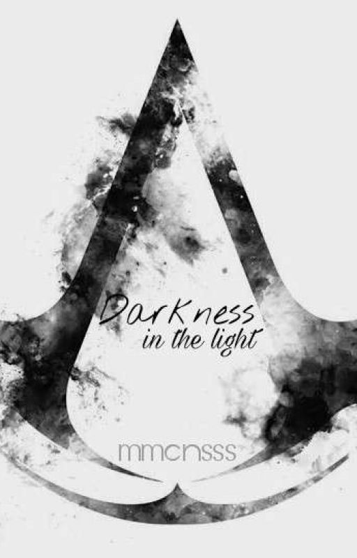 Darkness in the light... || Assassin's Creed  by mmensss