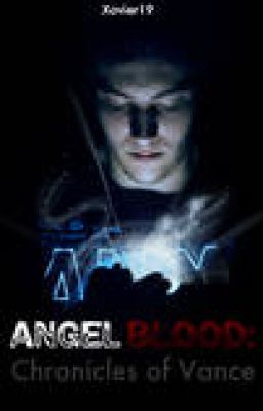 AngelBlood: Chronicles of Vance by KirianArthur