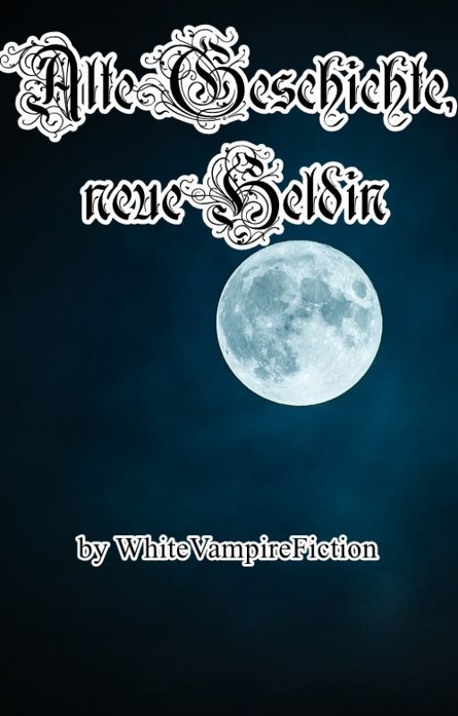 Alte Geschichte, neue Heldin by WhiteVampireFiction