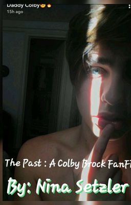 The Past- A Colby Brock FanFic cover