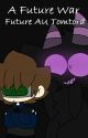 A Future War ~  Future Au TomTord Eddsworld FanFiction by Fangirl-9-1-1