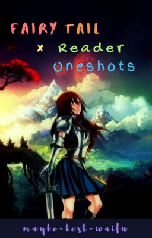 ❀Fairy Tail x Reader Oneshots❀ by moon-gazer