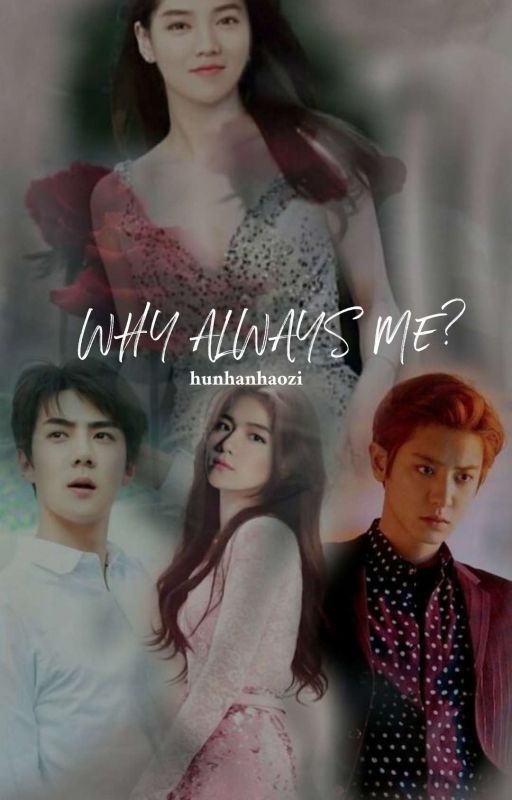 WHY ALWAYS ME? (왜 항상 나야?) ✔ by hunhanhaozi