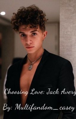 Choosing love. Jack Avery(completed) cover