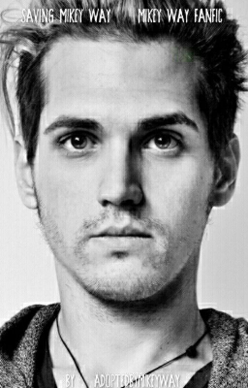 Saving Mikey Way Fanfic  by AdoptedbyBands