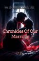 Chronicles Of Our Marriage  by cricketloverAk_18