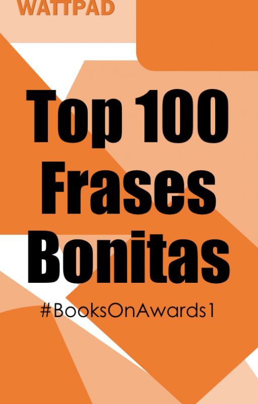 Top 100 FRASES BONITAS [#BooksOnAwards1] by BooksOn_ES