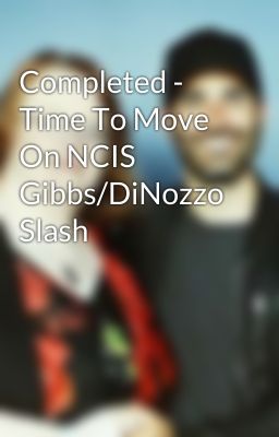 Completed - Time To Move On NCIS Gibbs/DiNozzo Slash cover