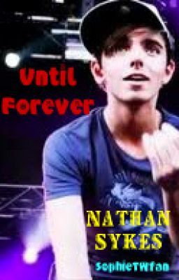 Until Forever- Nathan Sykes Fanfic cover