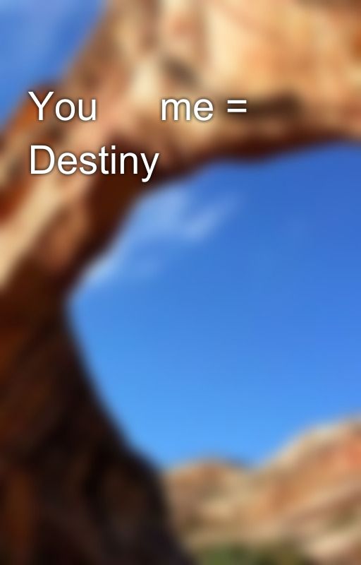 You ➕ me = Destiny by Criza_3