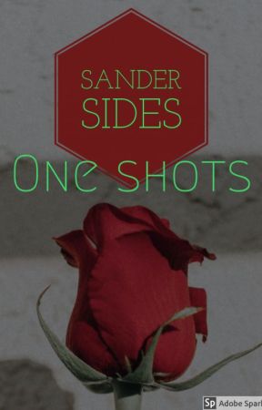 Thomas Sanders/Sander Sides oneshots! by Roy_Human