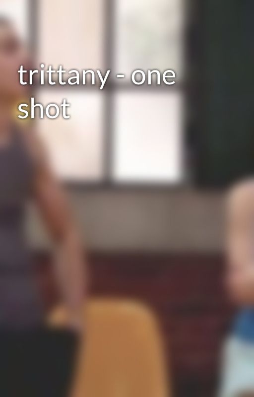 trittany - one shot by lovinqbritt