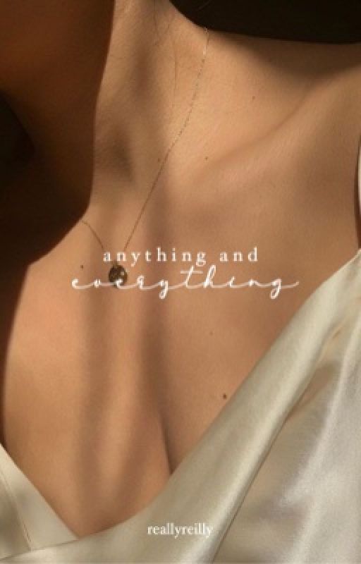 Anything & Everything by realllyreilly