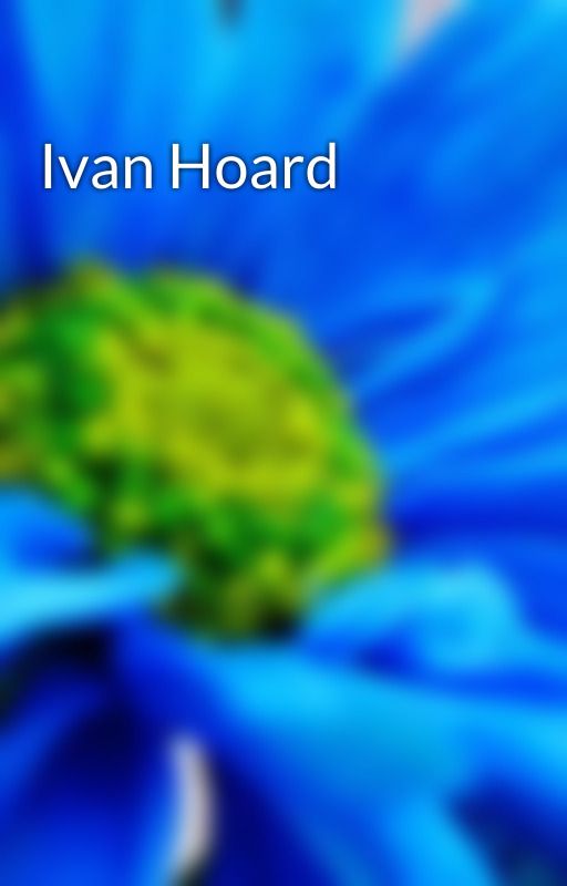 Ivan Hoard by StatisticsNovel3370