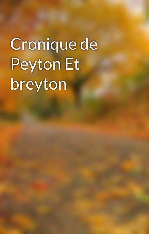 Cronique de Peyton Et breyton  by britanananana