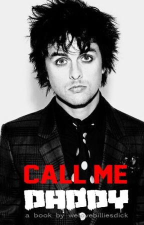 CALL ME DADDY | Billie Joe Armstrong by welovebilliesdick