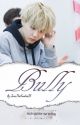 Bully  {}Yoongi x Reader{} by N0L0N3RACT1V3