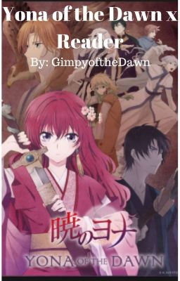 Yona of the Dawn x Reader (Discontinued) cover