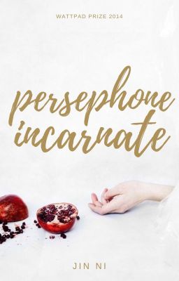 Persephone Incarnate [Wattpad Prize 2014] | ✔️ cover