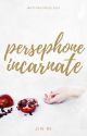 Persephone Incarnate [Wattpad Prize 2014] | ✔️ by wishuponajinni