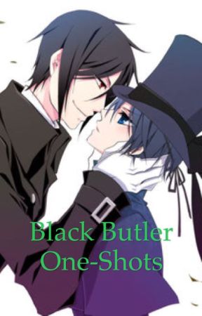 Black Butler One-Shots by Gracie_Ships_It