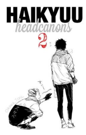 Haikyuu Headcanons 2 | HIATUS  by kashidies