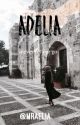 Adelia ( Completed ) by mraelia