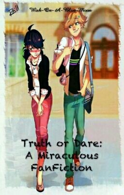 Truth or Dare~ A Miraculous Love Story |COMPLETE| cover