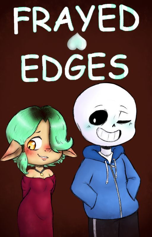 Frayed Edges (sans x monster oc or reader) by littleforestart