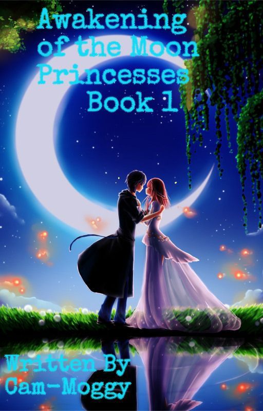 Awakening of the Moon Princesses Book 1 by Cam-Moggy