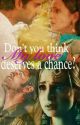 Don't you think my love deserves a chance? ( Completed) by ankitha21