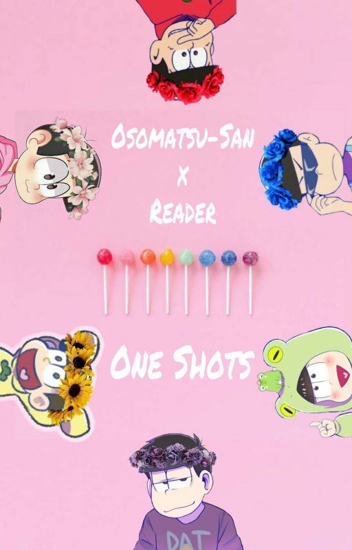 Osomatsu-San x Reader ONE SHOTS by genericpasta