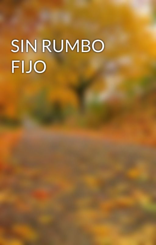 SIN RUMBO FIJO by kasuve