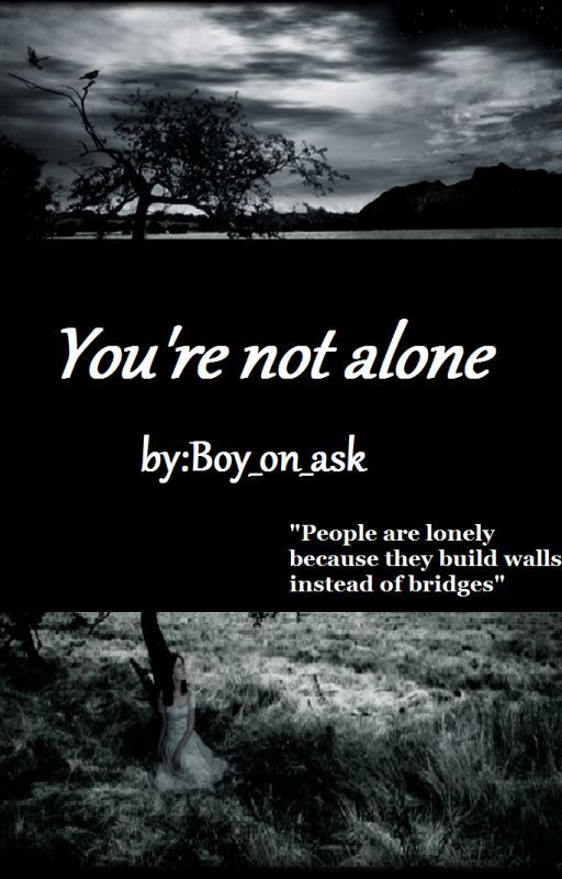 You're not alone by boy_on_ask