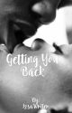 Getting You Back ✔️ by IssaWriter