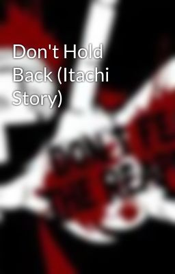 Don't Hold Back (Itachi Story) cover