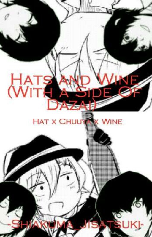 Hats and Wine (With a Side of Dazai) Hat x Nakahara Chuuya x Wine by -Shiakuma_Jisatsuki-