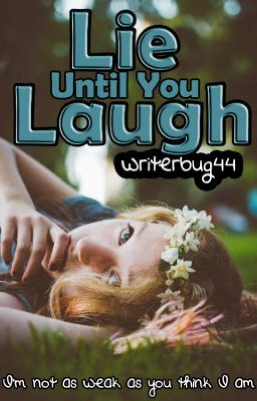 Lie Until You Laugh by writerbug44