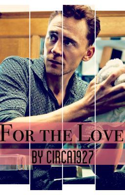 For the Love (a Tom Hiddleston fanfic) cover