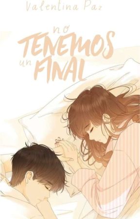 No tenemos un final by LikeValentinesDay