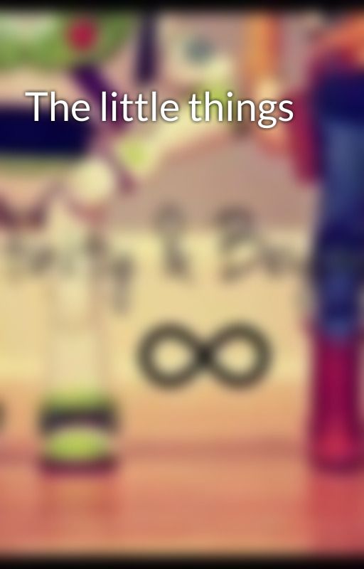 The little things by smileyshayshay1233