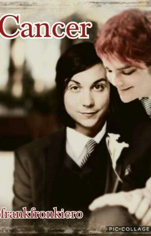 Cancer// Frerard// #wattys2018 by FrankFronkIero