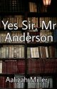 Yes Sir, Mr Anderson  by Liyah_Eros