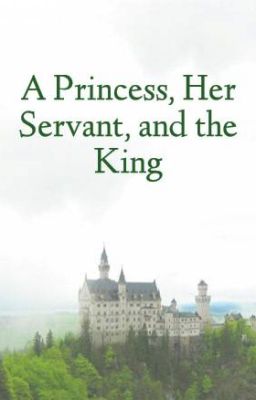 A Princess, Her Servant, and the King cover