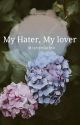 My Hater, My Lover (Book One) by mignoncobra